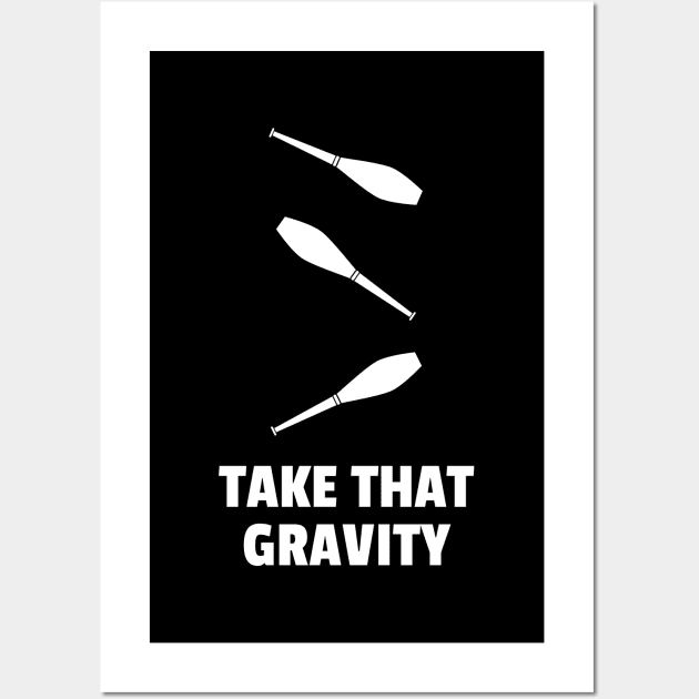 Take That Gravity - Juggling Wall Art by DnlDesigns